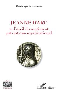 Jeanne d'Arc et l'éveil du sentiment patriotique royal / national