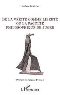 De la vérité comme liberté ou la faculté philosophique de juger