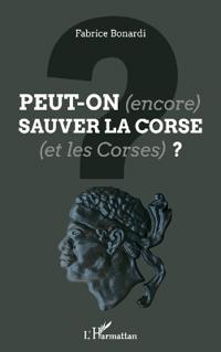 Peut-on (encore) sauver la Corse (et les Corses) ?