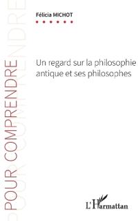 Un regard sur la philosophie antique et ses philosophes