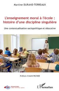 L'enseignement moral à l'école : histoire d'une discipline singulière