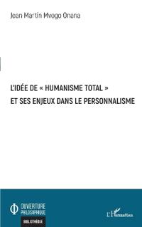 L'idée de "humanisme total" et ses enjeux dans le personnalisme
