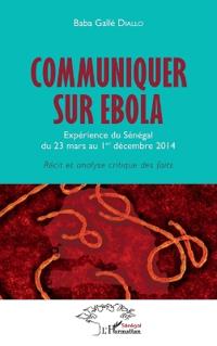 Communiquer sur Ebola. Expérience du Sénégal du 23 mars au 1er décembre 2014