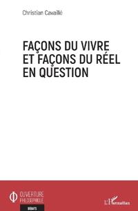 Façons du vivre et façons du réel en question