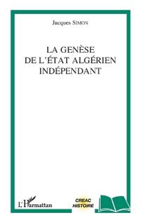 La genèse de l'Etat algérien indépendant