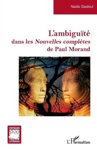 L'ambiguïté dans les <em>Nouvelles complètes</em> de Paul Morand