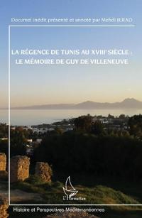 La régence de Tunis au XVIIIe siècle : le mémoire de Guy de Villeneuve