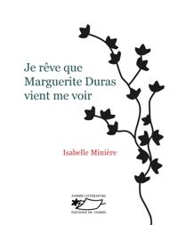 Je reve que Marguerite Duras vient me voir