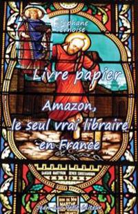 Livre papier: Amazon, le seul vrai libraire en France