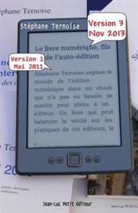 Le livre numérique, fils de l'auto-édition: Version 3 novembre 2013 - comprendre les enjeux de l'édition en France