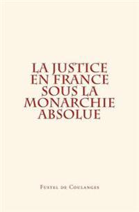 La Justice en France sous la monarchie absolue