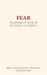 Fear: Psychological Study of the Causes and Effects