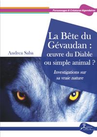 La Bete du Gevaudan :  uvre du Diable ou simple animal ?