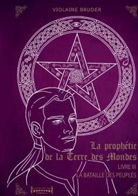 La Prophétie de la Terre des Mondes - Tome 3