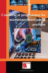 Connaître et programmer les microcontrôleurs par la pratique