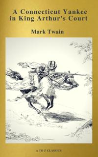 Connecticut Yankee in King Arthur's Court (Active TOC, Free Audiobook) (A to Z Classics)