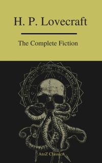 Complete Fiction of H.P. Lovecraft ( A to Z Classics )