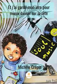 Et j'ai garde mon afro pour mieux danser sur la tete