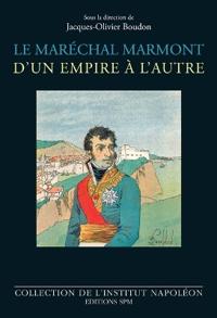 Le maréchal Marmont d'un empire à l'autre