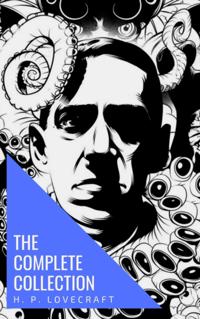 Complete Collection of H. P. Lovecraft