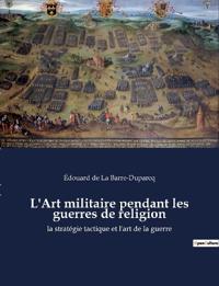 L'Art militaire pendant les guerres de religion