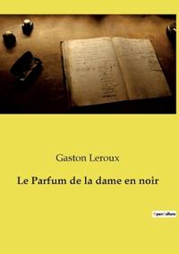 Bokomslag för "Le parfum de la Dame en noir"