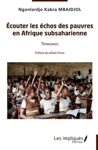 Ecouter les échos des pauvres en Afrique subsaharienne: Témoignages Préface de William Paton