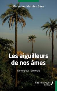 Les aiguilleurs de nos âmes: Conte pour l"écologie Livre 1