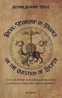Kirjan kansi "Devil-Worship in France or the question of Lucifer"