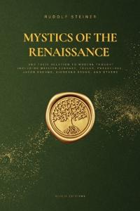 Mystics of the Renaissance and their relation to modern thought