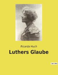 Luthers Glaube