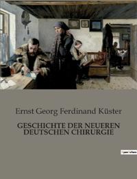 Geschichte Der Neueren Deutschen Chirurgie