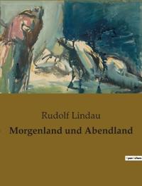 Morgenland und Abendland
