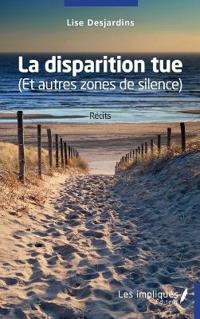 La disparition tue: (Et autres zones de silence)