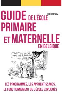 Guide pratique de l'ecole primaire et maternelle en Belgique