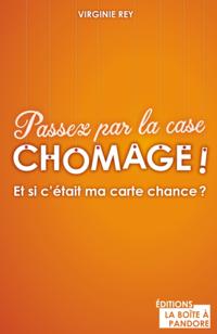 Passez par la case chomage !