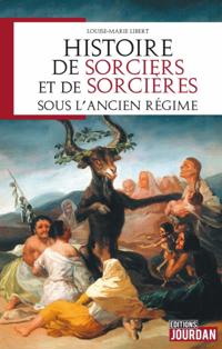 Histoire de sorciers et de sorcières sous l''Ancien régime