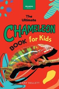 Chameleons The Ultimate Chameleon Book for Kids