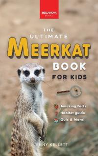 Meerkats The Ultimate Meerkat Book for Kids