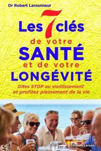 Les 7 clés de votre santé et de votre longévité