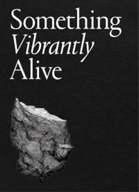 Something Vibrantly Alive