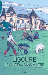 Ligoure, le château sans maître: Esquisse d'une terre pour le monde d'après
