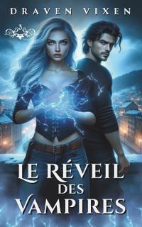Le Réveil des Vampires - Tome 3 - Urban Fantasy / Romance ennemis to lovers / Bit-lit