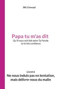 Ne nous induis pas en tentation, mais délivre-nous du malin
