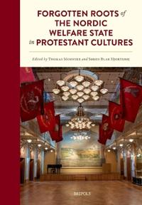 Forgotten Roots of the Nordic Welfare State in Protestant Cultures