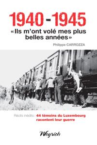 1940-1945 - &quote;Ils m'ont vole mes plus belles annees&quote;