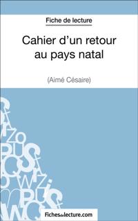 Cahier d''un retour au pays natal d''Aimé Césaire (Fiche de lecture)