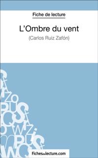 L''Ombre du vent de Carlos Ruiz Zafón (Fiche de lecture)