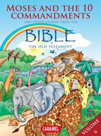 Moses, the Ten Commandments and Other Stories From the Bible