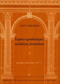 Espaces quadratiques, euclidiens, hermitiens